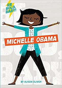 Be Bold, Baby! Michelle Obama
